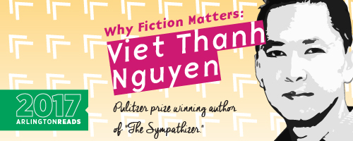 Why Fiction Matter: Viet Thang Nguyen, Pulitzer Prize Winning Author of "The Sympathizer" 2017 arlington Reads