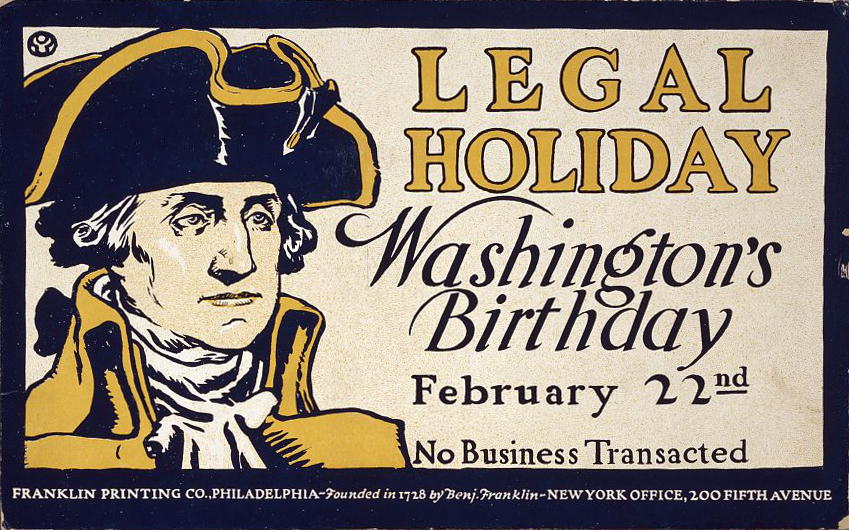 A poster letting people know that no business will be conducted on Washington's Birthday (then celebrated on February 22).