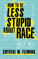book cover: How to be Less Stupid About Race