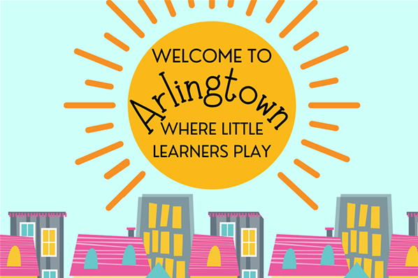 Artwork of a sun over houses and buildings. Text on the sun reads: Welcome to Arlingtown, where little learners play