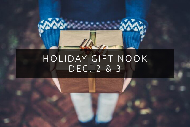 Text: "Holiday Gift Nook. December 2 & 3" n a background of a person holding a wrapped present.