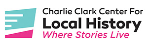 Charlie Clark Center for Local History: Where Stories Live
