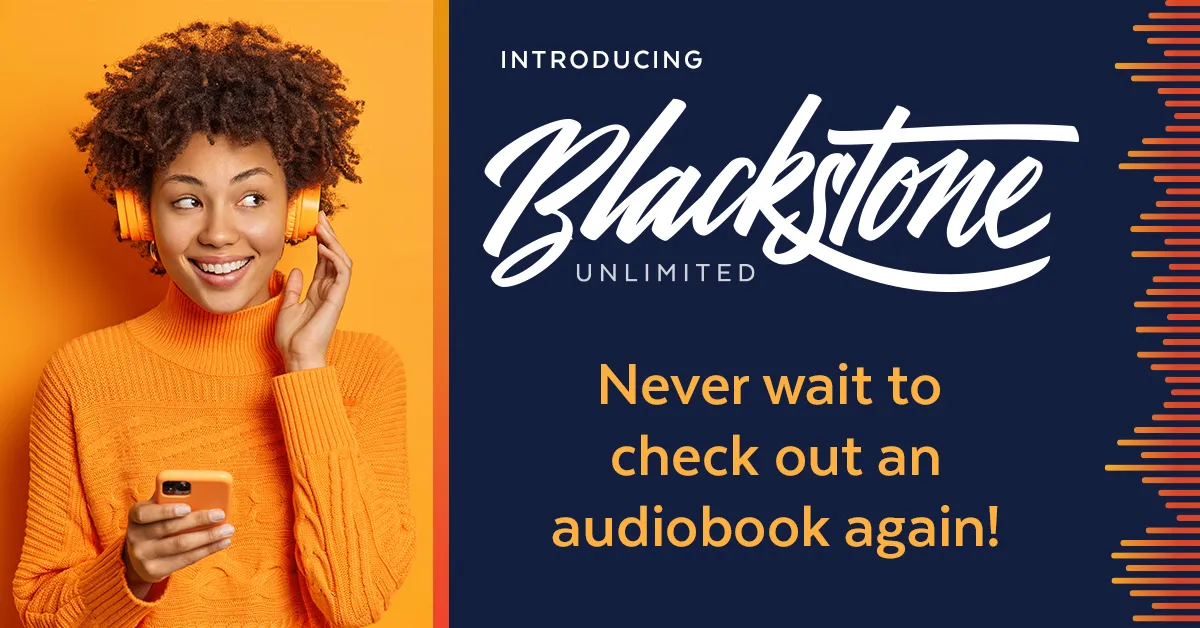 Introducing Blackstone Unlimited. Never wait to check out an audiobook again!