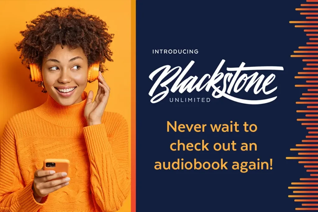 Introducing Blackstone Unlimited. Never wait to check out an audiobook again!