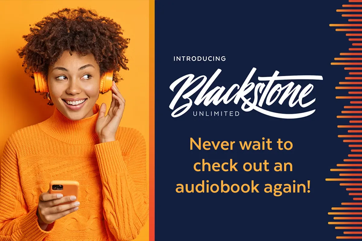 Introducing Blackstone Unlimited. Never wait to check out an audiobook again!