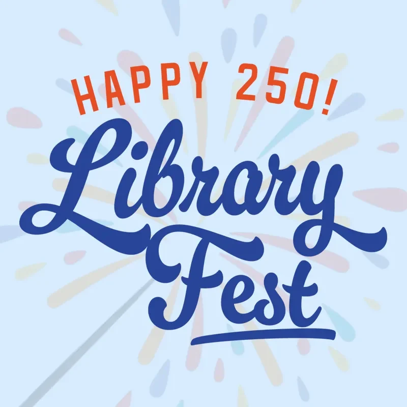 LibraryFest: Happy 250!